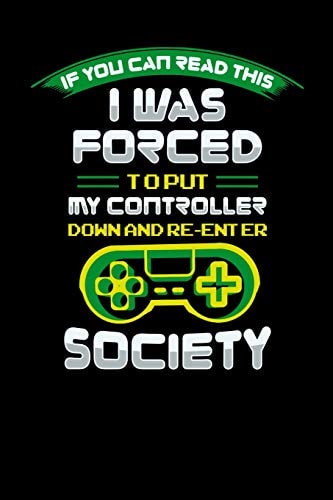 If You Can Read This I Was Forced To Put My Controller Down 120 Pages I 6x9 I Dot Grid I Funny & Cool Sarcasm Gaming Gifts for Geeks
