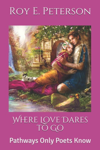 Where Love Dares to Go Pathways Only Poets Know