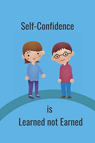 Self-Confidence Is Learned Not Earned