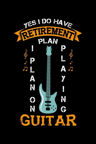 Yes I Do Have A Retirement Plan I Plan On Playing Guitar 120 Pages I 6x9 I Dot Grid I Funny Grandpa Leaving Job & Fingerboard Gift