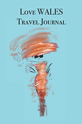 Love WALES Travel Style Stylishly Illustrated Little Notebook to Accompany You on Your Journey Throughout This Diverse and Beautiful Country
