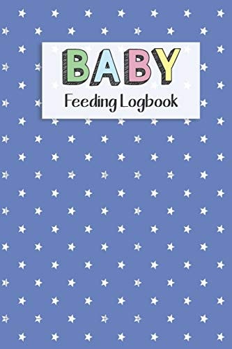 BABY Feeding Logbook Feeding, Diaper and Weight Tracker for Newborns. a Must Have for Any New Parent!