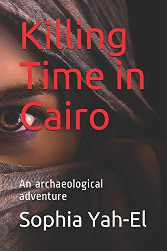 Killing Time in Cairo An Archaeological Adventure