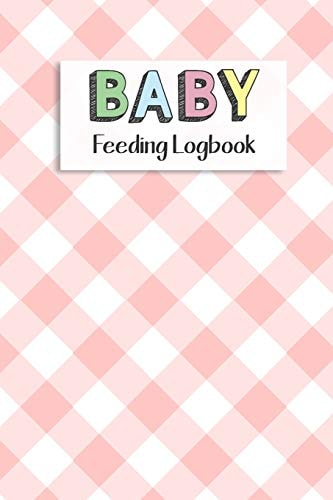 BABY Feeding Logbook Feeding, Diaper and Weight Tracker for Newborns. a Must Have for Any New Parent!