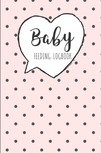 BABY Feeding Logbook Feeding, Diaper and Weight Tracker for Newborns. a Must Have for Any New Parent!