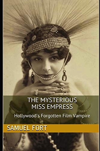The Mysterious Miss Empress Hollywood's Forgotten Film Vampire