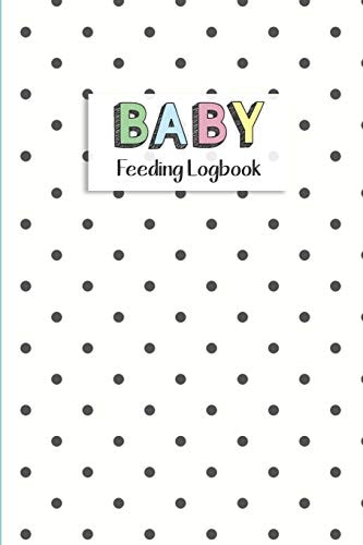 BABY Feeding Logbook Feeding, Diaper and Weight Tracker for Newborns. a Must Have for Any New Parent!
