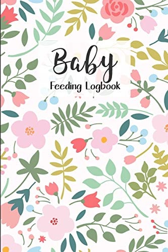BABY Feeding Logbook Feeding, Diaper and Weight Tracker for Newborns. a Must Have for Any New Parent!