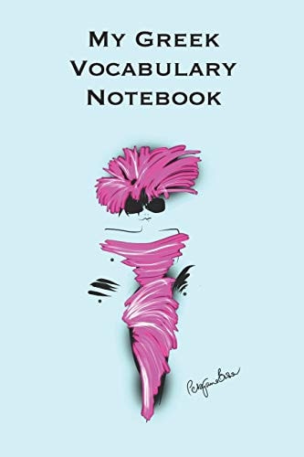 My Greek Vocabulary Notebook Stylishly Illustrated Little Notebook to Accompany You on Your Journey Throughout This Diverse and Beautiful Country Whilst Learning the Language