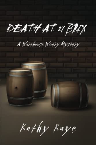 Death at 21 Brix A Warehouse Winery Mystery