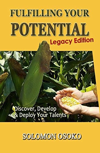 Fulfilling Your Potential (Legacy Edition) Discover, Develop and Deploy Your Talents