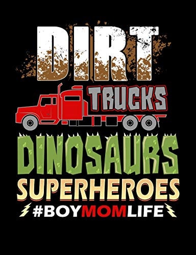 Dirt Trucks Dinosaurs Superheroes Boy Mom Life Funny Quotes and Pun Themed College Ruled Composition Notebook