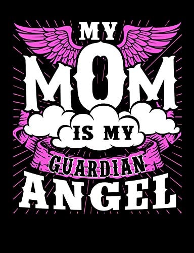 My Mom Is My Guardian Angel Motherhood Themed College Ruled Composition Notebook