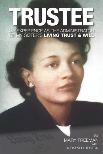 Trustee My Experience As the Administrator of My Sister's Living Trust & Will