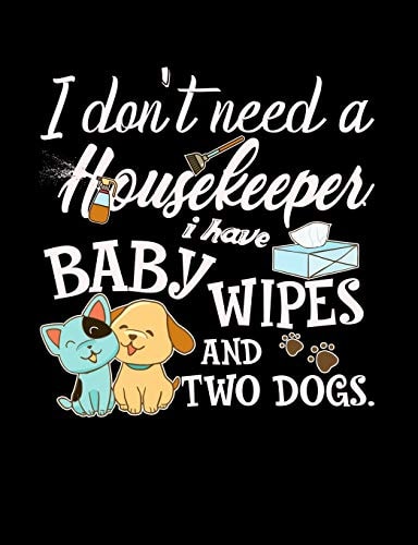 I Don't Need a Housekeeper I Have Baby Wipes Funny Quotes and Pun Themed College Ruled Composition Notebook