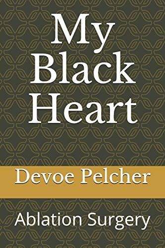 My Black Heart Ablation Surgery for Atrial Fibrillation and Atrial Flutter
