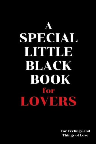 A Special Little Black Book for Lovers The Lovers Edition