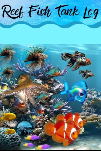 Reef Fish Tank Log Marine Aquarium Hobbyist Record Keeping Book. Log Water Chemistry, Maintenance And Fish Health