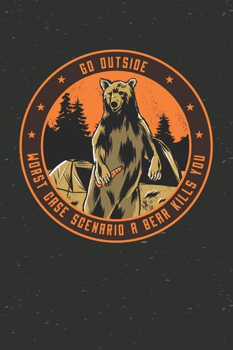 Go Outside Worst Case Scenario a Bear Kills You Graph Paper Notebook, 6x9 Inch, 120 Pages