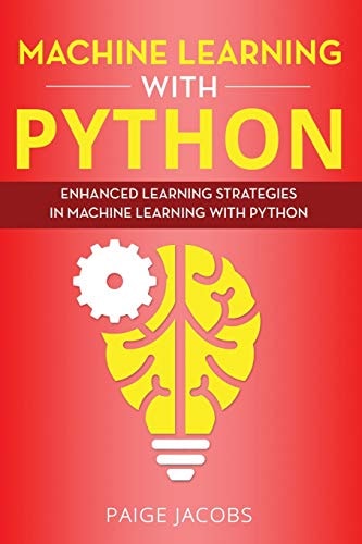 Machine Learning with Python Enhanced Learning Strategies in Machine Learning with Python