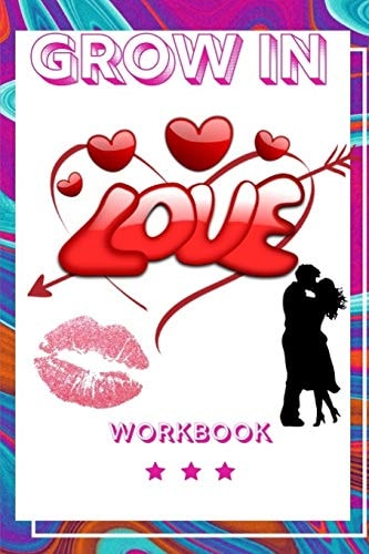 Grow In Love Perfect Workbook Grown in Love Perfect Gift for Wife, Parents, Husband and Your Friends Best Gift for Loving Couple Interactive Workbook Grow In Love