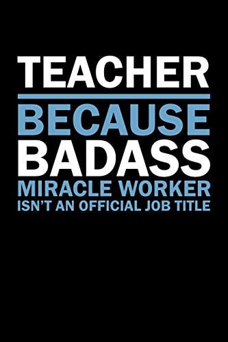 Teacher Because Badass Miracle Worker Isn't An Official Job Title Teacher Gifts