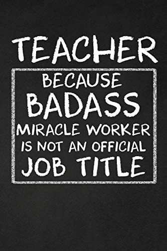 Teacher Because Badass Miracle Worker Isn't An Official Job Title Teacher Appreciation Gifts