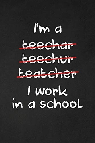 I Work In A School Sarcastic Teacher Gifts