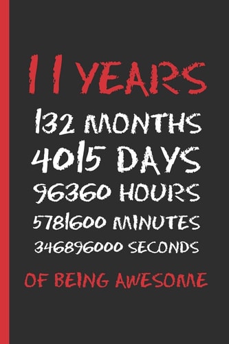 11 Years of Being Awesome 6 X 9 BLANK LINED NOTEBOOK 120 Pgs. CREATIVE and FUNNY BIRTHDAY GIFT. Journal, Diary, Planner 11 YEARS OLD
