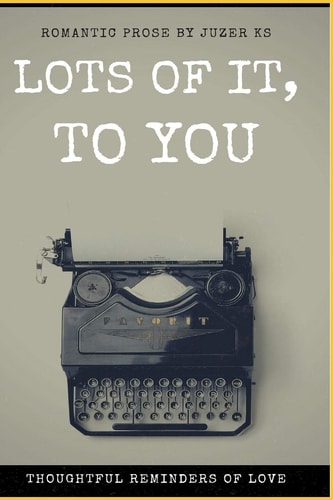 Lots Of It, To You Thoughtful Reminders of Love