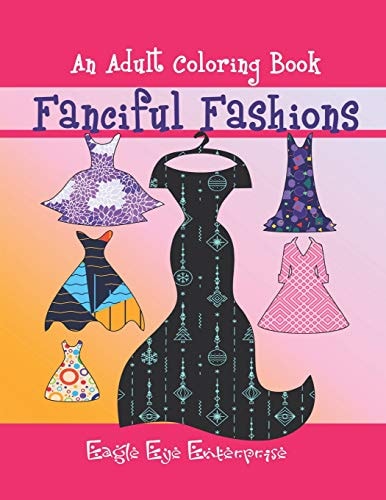Fanciful Fashions An Adult Coloring Book