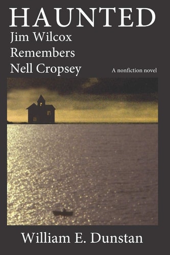 Haunted Jim Wilcox Remembers Nell Cropsey