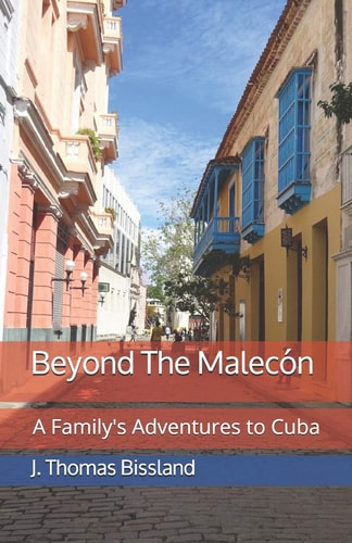 Beyond The Malecón A Family's Adventures to Cuba