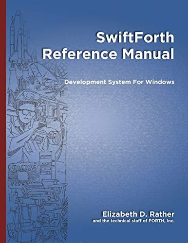 SwiftForth Reference Manual Development System for Windows