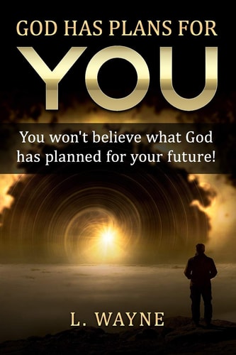 God Has Plans for You You Won't Believe What God Has Planned for Your Future!