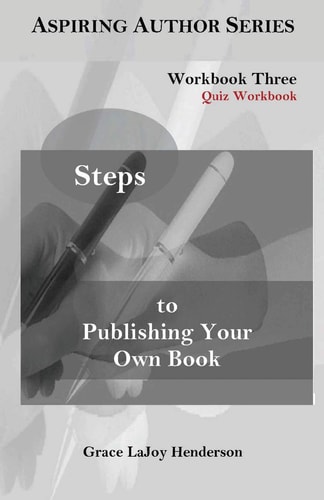 Steps to Publishing Your Own Book Workbook Three - Quiz Workbook