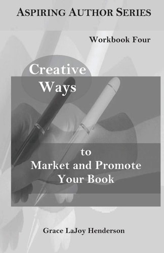 Creative Ways to Market and Promote Your Book Workbook Four