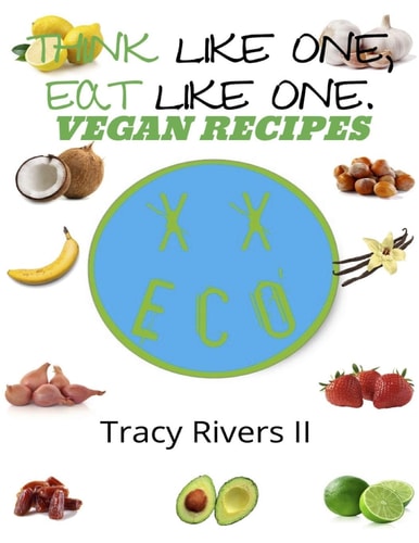 Eat Like One, Think Like One. Vegan Recipes