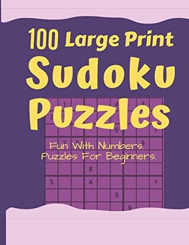 Sudoku Puzzles 100 Large Print Fun With Numbers, Puzzles For Beginners