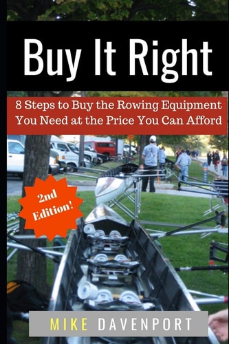 Buy It Right 8 Steps to Buy the Rowing Equipment You Need at the Price You Can Afford
