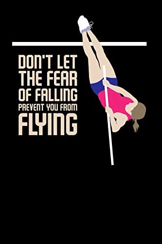 Don't Let the Fear of Falling Prevent You From 120 Pages I 6x9 I Dot Grid I Funny Track & Field & Pole Jumping Gifts