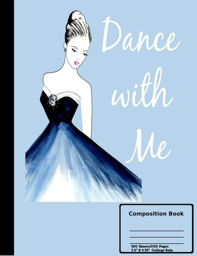 Dance With Me Composition Book College Ruled 100 Sheets/200 Pages 7.44" X 9.69"