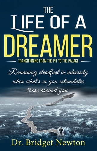 The Life of a Dreamer Transitioning from the Pit to the Palace. Remaining Steadfast in Adversity When What's in You Intimidates Those Around You