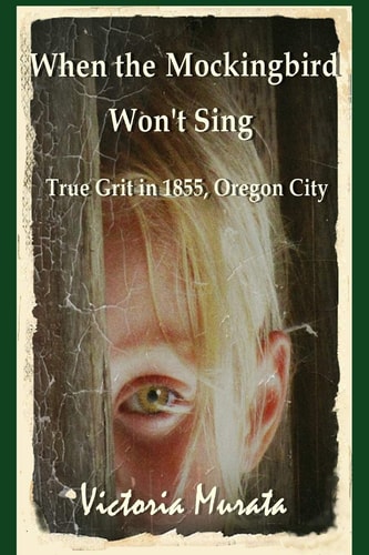 When the Mockingbird Won't Sing True Grit in 1855, Oregon City