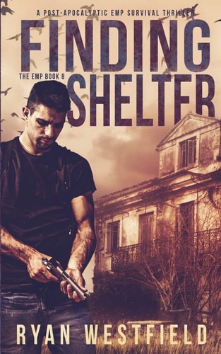 Finding Shelter A Post-Apocalyptic EMP Survival Thriller