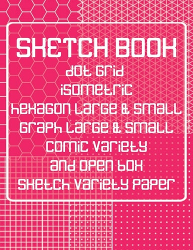Sketch Book Dot Grid, Isometric, Hexagon, Graph, Comic Book, and Open Box Sketch Variety Paper Notebook for Drawing Doodling and Sketching Coral Pink