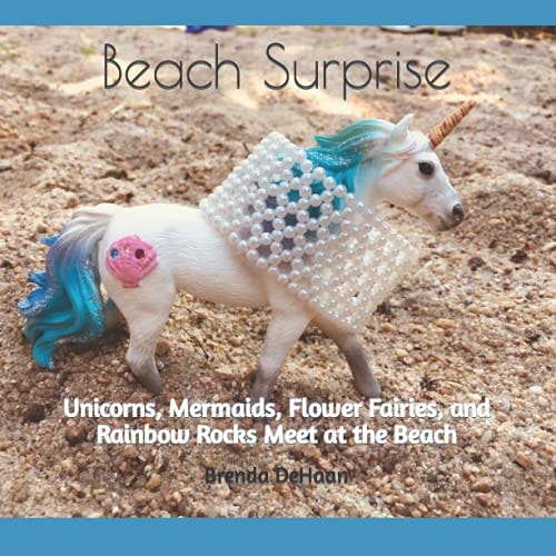 Beach Surprise Unicorns, Mermaids, Flower Fairies, and Rainbow Rocks Meet at the Beach