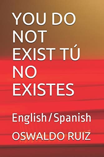 You Do Not Exist Tú No Existes English/Spanish