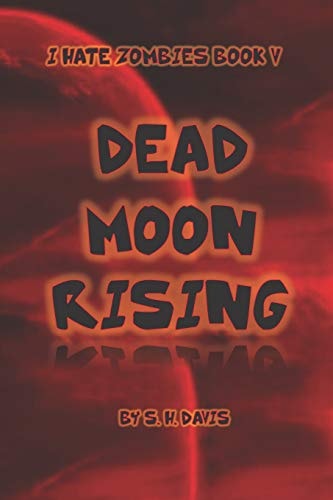 I Hate Zombies Book V Dead Moon Rising