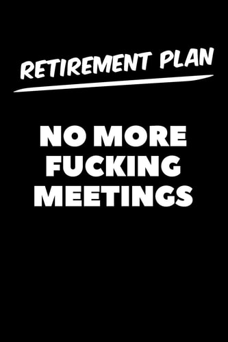 Retirement Plan No More Fucking Meetings Graph Paper Notebook, 6x9 Inch, 120 Pages